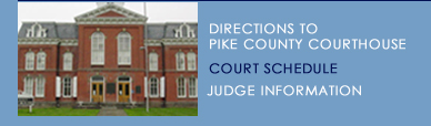 Pike County Courthouse Directions, Court Schedule, Judge Information